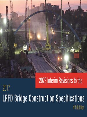 cover image of LRFD Bridge Construction Specifications, 4th Edition, 2023 Interim Revisions
